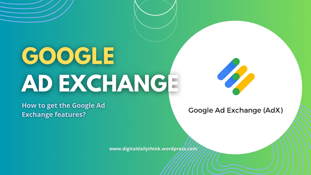 How to Get Google Ad Exchange features in Google Ad Manager?